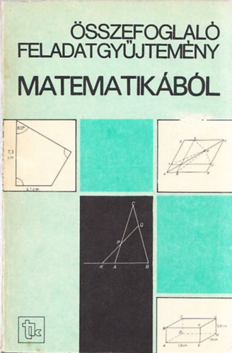 Gimes Györgyné (szerk.): Összefoglaló feladatgyűjtemény matematikából