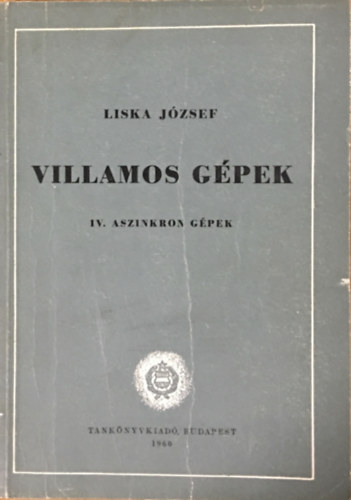 Liska József: Villamos gépek IV. (Aszinkron gépek)