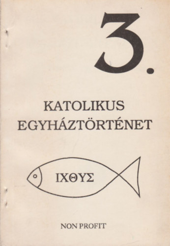 Dr. Schütz Antal: Katholikus egyháztörténelem középfokú iskolák számára (Katolikus egyháztörténet 3.)