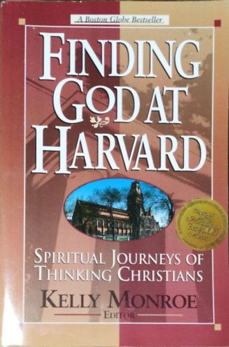 Kelly Monroe (ed.): Finding God at Harvard - Spiritual Journeys of Thinking Christians