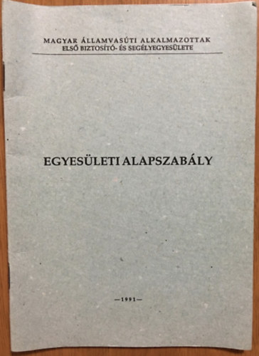 : Egyesületi alapszabály - Magyar Államvasúti Alkalmazottak Első Biztosító- és Segélyegyesülete - MÁV