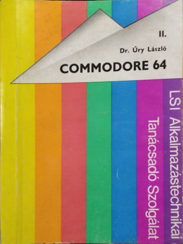 Dr. Úry László: Commodore 64 Commodore 128/64 üzemmód basic felhasználói kézikönyv II.