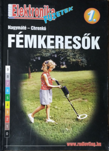 Nagymáté Csaba - Chrenkó Ferenc: Fémkeresők elméletben és gyakorlatban (Hobby Elektronika Füzetek 1.)