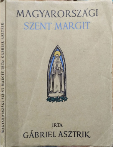 Gábriel Asztrik: Magyarországi Szent Margit