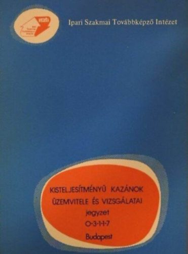 Tóth Károly: Kisteljesítményű kazánok üzemvitele és vizsgálatai jegyzet 0-3-1-1-7