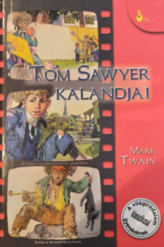 Mark Twain: Tom Sawyer kalandjai ( A világirodalom klasszikusai gyerekeknek)