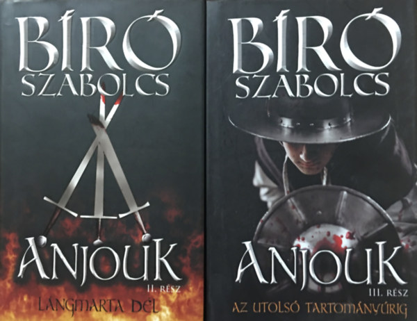 Bíró Szabolcs: Anjouk II-III. - Lángmarta dél + Az utolsó tartományúrig (2 kötet)