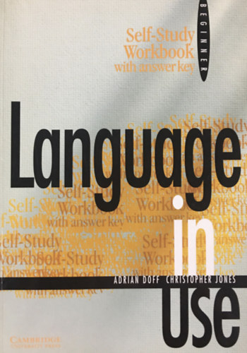 A. Doff; C. Jones: Language in Use: Beginner - Self-study Workbook with answer key