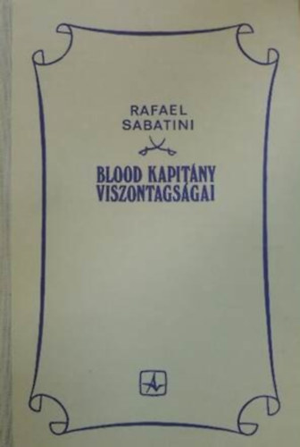 Raffael Sabatini: Blood kapitány viszontagságai