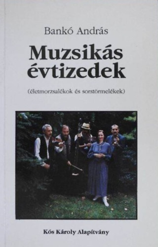 Bankó András: Muzsikás évtizedek