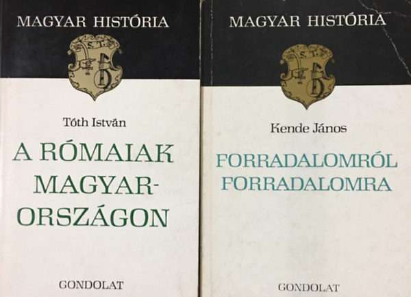 Kende János, Tóth István: Forradalomról forradalomra + A rómaiak Magyarországon (2 kötet, Magyar História)