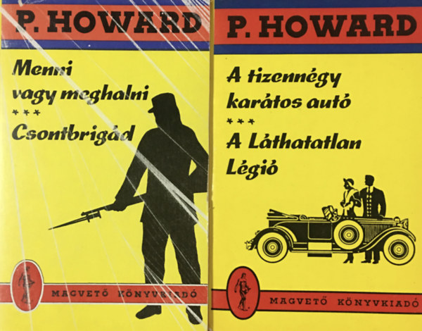 P. Howard, Rejtő Jenő: A tizennégy karátos autó - A Láthatatlan Légió + Menni vagy meghalni - Csontbrigád (2 kötet, P. Howard-sorozat)