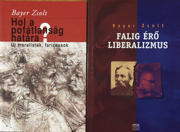 Bayer Zsolt: Falig érő liberalizmus + Hol a pofátlanság határa? (2 kötet)