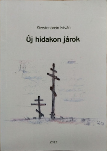 Gerstenbrein István: Új hidakon járok