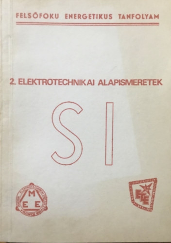 Dr. Horváth Ferenc (szerk.): Felsőfokú energetikus tanfolyam 2. Elektrotechnikai alapismeretek