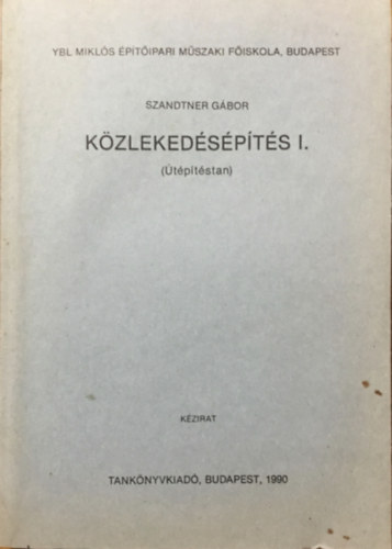 Szandtner Gábor: Közlekedésépítés I. (Útépítéstan)