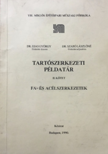 Ijjas György - Szabó Lászlóné: Tartószerkezeti példatár II. Fa- és acélszerkezetek