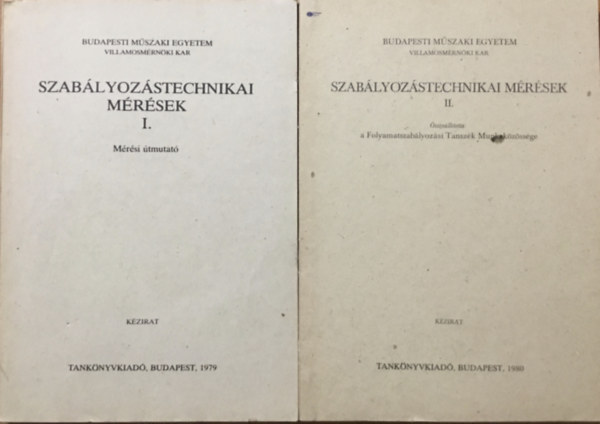 Folyamatszabályozási Tanszék Munkaközössége (összeállította): Szabályozástechnikai mérések - Mérési útmutató I-II. rész