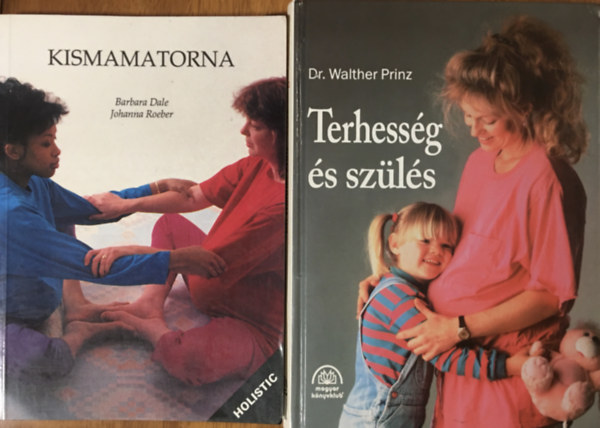 Barbara Dale - Johanna Roeber, Dr. Walther Prinz: Kismamatorna + Terhesség és szülés (2 mű)