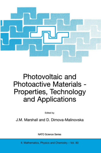 Joseph M. Marshall (Szerk) - Doriana Dimova-Malinovska (Szerk): Photovoltaic and Photoactive Materials: Properties, Technology and Applications (NATO Science Series II)