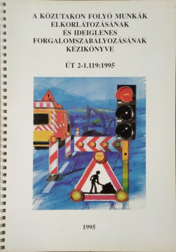 : A közutakon folyó munkák elkorlátozásának és ideiglenes forgalomszabályozásának kézikönyve