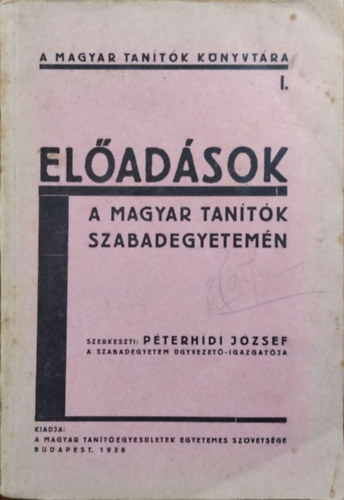 Péterhídi József (szerk.): Előadások a magyar tanítók szabadegyetemén