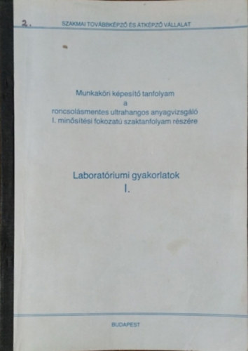 Hegedűs Sándor - Tarnai György: Laboratóriumi gyakorlatok I. - Roncsolásmentes ultrahangos anyagvizsgáló képzés jegyzete