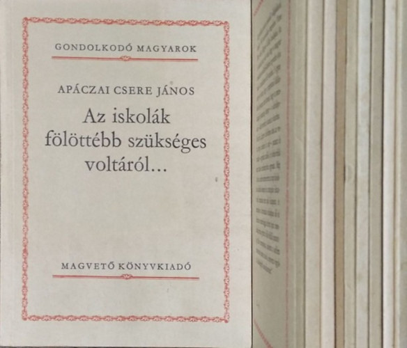 Apáczai Csere János - Bálint György - Deák Ferenc - Fülep Lajos - Horváth Mihály - Kardos Tibor - Kossuth Lajos - Móra Ferenc - Pápai Páriz Ferenc - Sinkó Ervin - Veres Péter - Szigethy Gábor (előszó és szerk.): 10 kötet a Gondolkodó Magyarok sorozatból