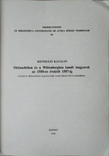 Keveházi Katalin: Melanchthon és a Wittenbergben tanult magyarok az 1550-es évektől 1587-ig