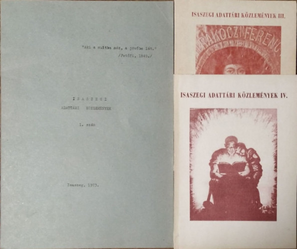 Dürr Sándor - Kovássy Zoltán - Szathmáry Zoltán (szerk.): Isaszegi Adattári Közlemények I., III-IV. (3 kötet)