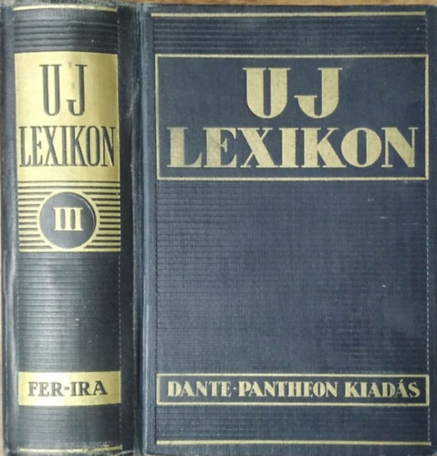 Dormándi László- Juhász Vilmos (szerk.): Uj lexikon III. (A tudás és a gyakorlati élet egyetemes ...