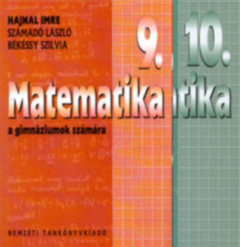 Hajnal Imre- Számadó László- Békéssy Szilvia: Matematika 9. + Matematika 10. a gimnáziumok számára (2 kötet)