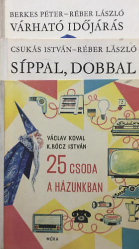 Berkes Péter-Réber László, Václav-K. Bócz István Koval, Csukás István: 25 csoda a házunkban + Síppal, dobbal + Várható időjárás (3 kötet, Bölcs Bagoly)