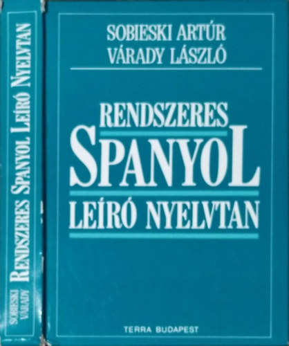 Sobieski Artúr-Várady László: Rendszeres spanyol leíró nyelvtan