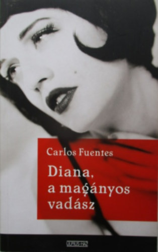 Carlos Fuentes: Diana, a magányos vadász.