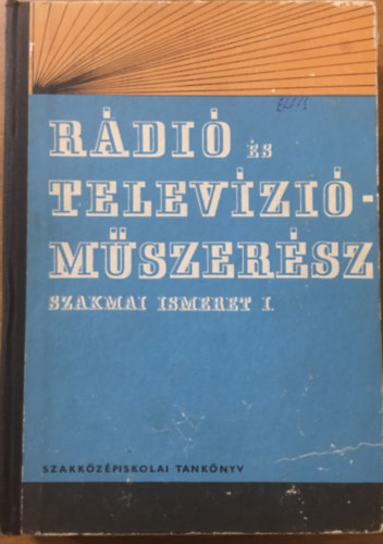 Renczes Tamás (szerk.): Rádió és televízióműszerész szakmai ismeret I.