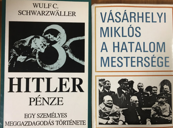 Wulf C. Schwarzwaller, Vásárhelyi Miklós: Hitler pénze + A hatalom mestersége (2 kötet)