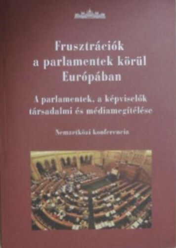 Dr.Géczi József Alajos .Dr.Karsai József: frusztrációk a parlamentek körül