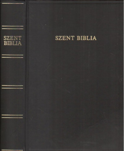 Károli Gáspár ford.: Szent Biblia, azaz: Istenek Ó és Újtestamentomában foglaltatott egész