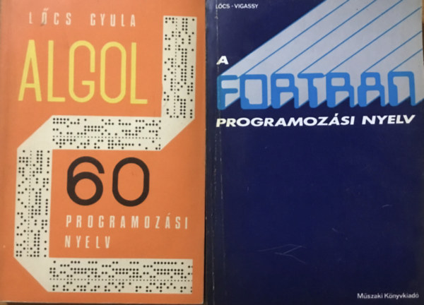 Lőcs Gyula- Vigassy József: Az Algol 60 programozási nyelv + A Fortran programozási nyelv