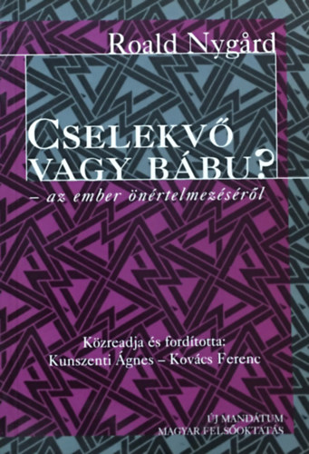 Roald Nygard: Cselekvő vagy bábu? - az ember önértelmezéséről