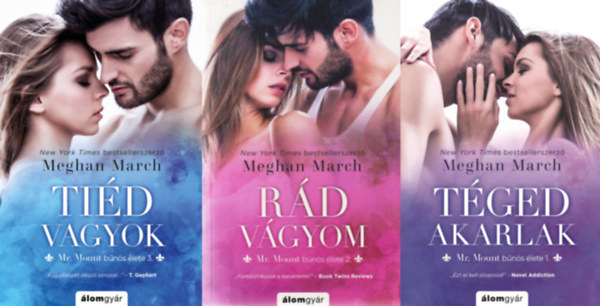 Meghan March: Mr. Mount bűnös élete 1-3. (Téged Akarlak + Rád vágyom + Tiéd vagyok)