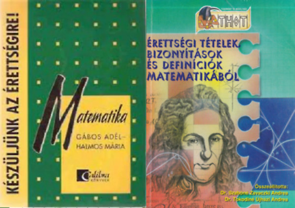 Gábos Adél-Halmos Mária, Dr Szabóné Zavaczki Andrea, Tokodiné Újházi Andrea: 2 db érettségire készítő matematika tankönyv
