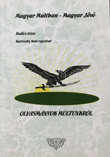Radics Géza: Olvasmányok múltunkról
