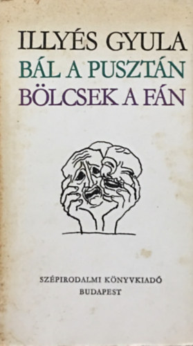 Illyés Gyula: Bál a pusztán - Bölcsek a fán