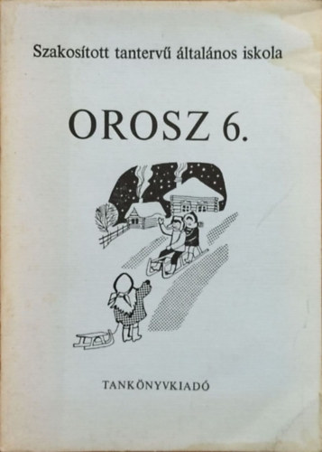 Suara Róbert-Szalai Károly: Orosz 6. osztály - Szakosított tantervű általános iskolák