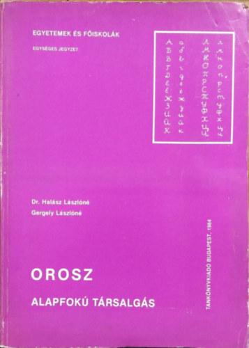 Dr. Halász Lászlóné-Gergely Lászlóné: Orosz alapfokú társalgás (Egyetemek és főiskolák - egységes jegyzet)
