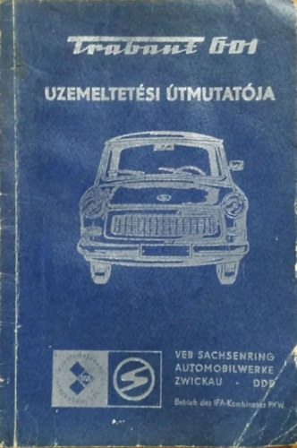 Veb Sachsenring Automobilwerke: Trabant 601 személygépkocsi üzemeltetési útmutatója
