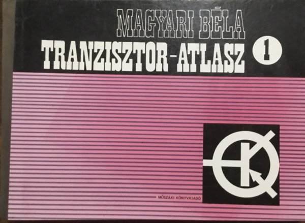 Magyari Béla: Tranzisztor-atlasz 1.