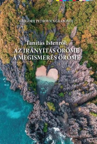 Grigorij Petrovics Grabojov: Tanítás Istenről: Az irányítás és a megismerés öröme